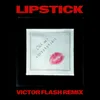 Lipstick Victor Flash Remix