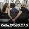 About Casa Com Ele 2.0 Song