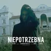 About NIEPOTRZEBNA Song