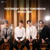 About YESTERDAY TODAY TOMORROW Piano Version Song