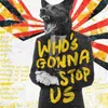 About Who's Gonna Stop Us Song