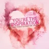 About You're The Inspiration Song