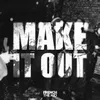 About Make It Out Song