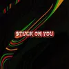 Stuck On You