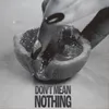 About Don't Mean Nothing Song