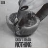 About Don't Mean Nothing Song
