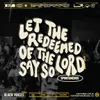 About Let The Redeemed Of The Lord Say So-Live Song