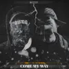 About COME MY WAY Song