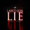 I Ain't Gon Lie
