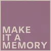 About Make it a Memory Song