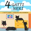 About 4 Gatti Neri Song