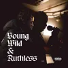 About Young, Wild & Ruthless Song