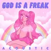 God Is A Freak-Acoustic