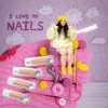 About I Love My Nails Song
