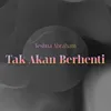 About Tak Akan Berhenti Song