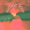 About Surfing Love Song