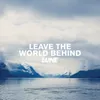 About Leave The World Behind Song