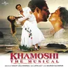Huiya Ho Khamoshi - The Musical / Soundtrack Version
