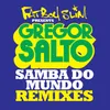 Samba Do Mundo (Fatboy Slim Presents Gregor Salto) Wiwek Remix