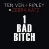 About 1 Bad Bitch (Ten Ven + Ripley vs. Zebra Katz) Song