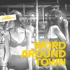 About Word Around Town Song