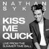 Kiss Me Quick Live From Summer Time Ball