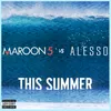 About This Summer Maroon 5 vs. Alesso Song