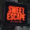 About Sweet Escape Pep & Rash Remix Song