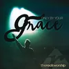 Only By Your Grace Live