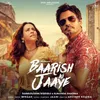 About Baarish Ki Jaaye Song