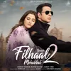 About Filhaal2 Mohabbat Song