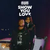 About Show You Love Song