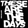 About These Are The Days Song