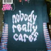 About Nobody Really Cares Song