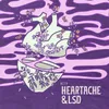 Heartache & LSD