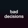 About Bad DecisionsAcoustic Song