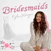 About Bridesmaids Song