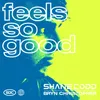 About Feels So Good Song