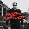 About MIXED FEELINGZ Song