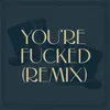 About You're Fucked Remix Song