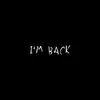 About I’m Back Song
