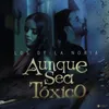 About Aunque Sea Tóxico Song