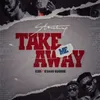 About Take Me Away Song