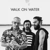 About Walk On Water Song