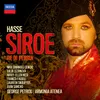 About Hasse: Siroe, Re di Persia - Dresden Version, 1763 / Act 1 - "Olà, s’osservi il prence...Avresti mai creduto in Siroe un traditor?...Senza mistero o Prence così non parla Idaspe...Gran cose io tento" Song