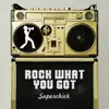 Rock What You Got