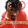 Love Me Now (featuring Wyclef Jean)(Instrumental) Instrumental