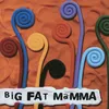 Big Fat Mamma