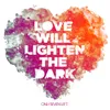 About Love Will Lighten The Dark Song