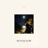 About Better Now Song